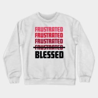 frustrated blessed-red Crewneck Sweatshirt